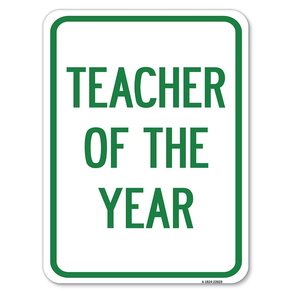 Signmission Teacher of the Year Heavy-Gauge Aluminum Rust Proof Parking Sign, 18" x 24", A-1824-22828 A-1824-22828 - main